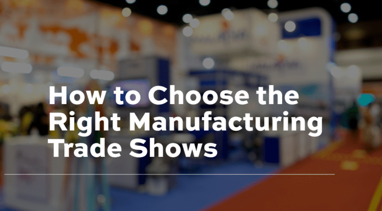 How Manufacturers Should Decide Which Trade Shows Are Worth Attending